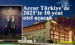 Accor Türkiye’de 2025’te 10 yeni otel açacak