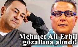 Mehmet Ali Erbil ve Serdar Ortaç gözaltına alındı!