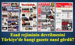 Esad rejiminin devrilmesini Türkiye'de hangi gazete nasıl gördü?