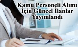 Kamu Personeli Alımı İçin Güncel İlanlar Yayımlandı