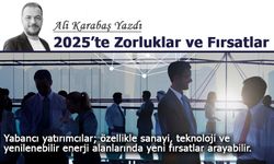 Ali Karabaş Yazdı: 2025’te Zorluklar ve Fırsatlar