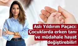 Aslı Yıldırım Paçacı: Çocuklarda erken tanı ve müdahale hayat değiştirebilir!