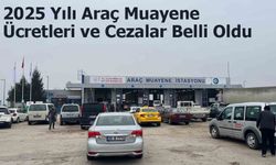 2025 Yılı Araç Muayene Ücretleri ve Cezalar Belli Oldu