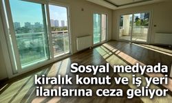 Kiralık Konut ve İş Yeri İlanlarında Yeni Dönem: Sosyal Medyaya Ceza Geliyor