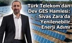 Türk Telekom’dan Dev GES Hamlesi: Sivas Zara’da Büyük Enerji Adımı