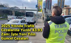 2025 Yılında Trafik Cezalarına Yüzde 43.93 Zam: İşte Yeni Yılın Güncel Cezaları