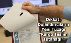 Dikkat: Dolandırıcıların Yeni Tuzağı "Kargo Teslim Tutanağı"