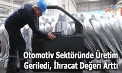 Otomotiv Sektöründe Üretim Geriledi, İhracat Değeri Arttı