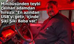 Minibüsünden teybi çalınan adamdan hırsıza:"En azından USB’yi getir, içinde Şiki Şiki Baba var"