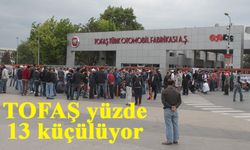 TOFAŞ yüzde 13 küçülüyor