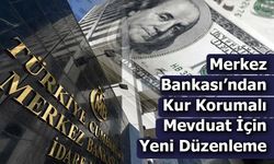 Merkez Bankası’ndan Kur Korumalı Mevduat İçin Yeni Düzenleme