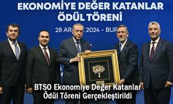 BTSO Ekonomiye Değer Katanlar Ödül Töreni Gerçekleştirildi