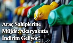 Araç Sahiplerine Müjde: Akaryakıtta İndirim Geliyor!