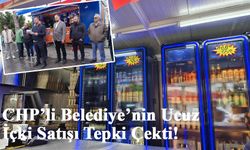 CHP’li Belediye’nin Ucuz İçki Satışı Tepki Çekti!