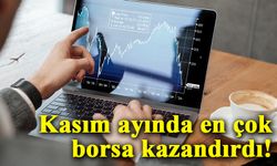 Kasım ayında en çok borsa kazandırdı!