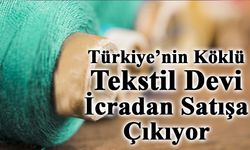 Türkiye’nin Köklü Tekstil Devi İpliksan İcradan Satışa Çıkıyor