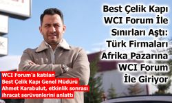 Best Çelik Kapı WCI Forum İle Sınırları Aştı: Türk Firmaları Afrika Pazarına WCI Forum İle Giriyor