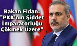 Bakan Fidan: "PKK'nın Şiddet İmparatorluğu Çökmek Üzere"