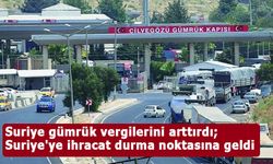 Suriye’de Yeni Gümrük Vergileri Türkiye İhracatını Vurdu