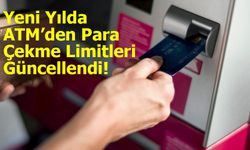 Yeni Yılda ATM’den Para Çekme Limitleri Değişti!