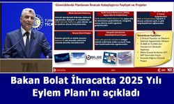 Ticaret Bakanı Ömer Bolat, İhracatta 2025 Yılı Eylem Planı'nı açıkladı