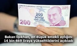 Bakan Işıkhan, en düşük emekli aylığını 14 bin 469 liraya yükselttiklerini açıkladı