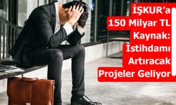 İŞKUR’a 150 Milyar TL Kaynak: İstihdamı Artıracak Projeler Geliyor