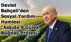 Devlet Bahçeli'den Sosyal Yardım Hamlesi: "Askıda 9 Gülek Buğday Projesi" Başlatıldı