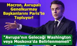 Macron, Avrupalı Genelkurmay Başkanlarını Paris'te Topluyor!