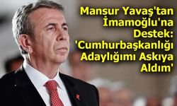 Mansur Yavaş'tan Ekrem İmamoğlu'na Destek: 'Cumhurbaşkanlığı Adaylığımı Askıya Aldım'