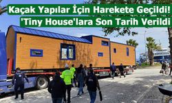 Kaçak Konaklamaya Karşı 'Tiny House' ve Karavanlar İçin Yeni Düzenleme