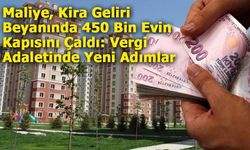 450 Bin Evin Kapısını Çalan Maliye Vergi Adaletini Sağlamada Kararlı!