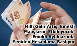 Milli Gelir Artışı Emekli Maaşlarını Etkileyecek! Emekli Aylıklarında Yeniden Hesaplama Başlıyor