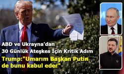 ABD ve Ukrayna'dan 30 Günlük Ateşkes İçin Kritik Adım