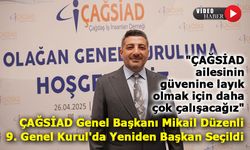 ÇAĞSİAD Genel Başkanı Mikail Düzenli, 9. Genel Kurul'da Yeniden Başkan Seçildi
