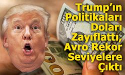 Trump’ın Politikaları Doları Zayıflattı, Avro Rekor Seviyelere Çıktı