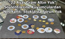 "22 Ayar Gram Altın Yok" Söylentilerine Kuyumculardan Net Yanıt: Stoklarda Sorun Yok