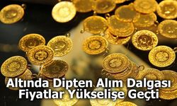 Altında Dipten Alım Dalgası: Fiyatlar Yükselişe Geçti