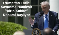 Trump’tan Tarihi Savunma Hamlesi: “Altın Kubbe” Dönemi Başlıyor