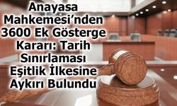 Anayasa Mahkemesi’nden Ek Gösterge Kararı: Tarih Sınırlaması Eşitlik İlkesine Aykırı Bulundu