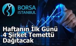 Borsa İstanbul’da Haftanın İlk Günü 4 Şirketten Temettü Müjdesi