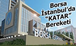 Borsa İstanbul'da Katar Bereketi!