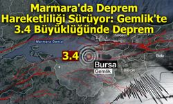 Marmara'da Deprem Hareketliliği Sürüyor: Gemlik'te 3.4 Büyüklüğünde Deprem