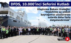 DFDS, gerçekleştirdiği 10.000’inci seferiyle Türkiye’nin küresel ticaretine güç katıyor