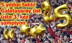5.yıldızı taktı! Galatasaray üst üste 3. kez şampiyon