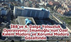 İBB’ye 4. Dalga Yolsuzluk Operasyonu  Kimler Gözaltına Alındı?