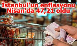 İstanbul'da Nisan 2025 Enflasyonu: Perakende Fiyatlar Yüzde 47,21 Artış Gösterdi