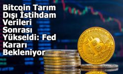 Bitcoin Tarım Dışı İstihdam Verileri Sonrası Yükseldi: Fed Kararı Bekleniyor