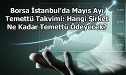 Borsa İstanbul’da Mayıs Ayı Temettü Takvimi: Hangi Şirket Ne Kadar Temettü Ödeyecek?