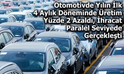 Otomotiv Sanayii Derneği, 2025’in İlk 4 Aylık Verilerini Açıkladı